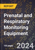 2024 Global Forecast for Prenatal and Respiratory Monitoring Equipment (2025-2030 Outlook) - Manufacturing & Markets Report- Product Image