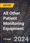 2024 Global Forecast for All Other Patient Monitoring Equipment (2025-2030 Outlook) - Manufacturing & Markets Report - Product Image