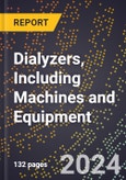 2024 Global Forecast for Dialyzers, Including Machines and Equipment (2025-2030 Outlook) - Manufacturing & Markets Report- Product Image