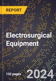 2024 Global Forecast for Electrosurgical Equipment (2025-2030 Outlook) - Manufacturing & Markets Report- Product Image