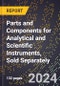 2024 Global Forecast for Parts and Components for Analytical and Scientific Instruments, Sold Separately (2025-2030 Outlook) - Manufacturing & Markets Report - Product Image