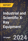 2024 Global Forecast for Industrial and Scientific X-Ray Equipment (2025-2030 Outlook) - Manufacturing & Markets Report- Product Image