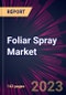 Foliar Spray Market 2023-2027 - Product Thumbnail Image