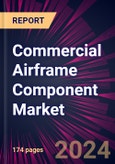 Commercial Airframe Component Market 2024-2028- Product Image