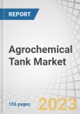 Agrochemical Tank Market by Type (Conical, Vertical, Horizontal), Size (200-500, 500-1,000, 1,000-15,000, 15,000-30,000, and >30,000 Liters), Application (Water Storage, Fertilizer Storage, Chemical Storage), and Region - Forecast to 2027- Product Image