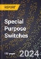 2024 Global Forecast for Special Purpose Switches (2025-2030 Outlook)-Manufacturing & Markets Report - Product Thumbnail Image