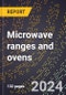 2024 Global Forecast for Microwave Ranges and Ovens (including Combination Microwave and Electric Ranges) (2025-2030 Outlook)-Manufacturing & Markets Report - Product Image