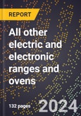 2024 Global Forecast for All Other Electric and Electronic Ranges and Ovens (2025-2030 Outlook)-Manufacturing & Markets Report- Product Image