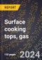 2024 Global Forecast for Surface Cooking Tops, Gas (one Or More Burners) (2025-2030 Outlook)-Manufacturing & Markets Report - Product Image