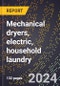 2024 Global Forecast for Mechanical Dryers, Electric (non-coin Operated), Household Laundry (2025-2030 Outlook)-Manufacturing & Markets Report - Product Image