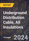 2024 Global Forecast for Underground Distribution Cable (UD, URD), All Insulations (2025-2030 Outlook)-Manufacturing & Markets Report- Product Image