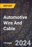 2024 Global Forecast for Automotive Wire and Cable (2025-2030 Outlook)-Manufacturing & Markets Report- Product Image