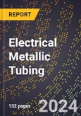 2024 Global Forecast for Electrical Metallic Tubing (2025-2030 Outlook)-Manufacturing & Markets Report- Product Image