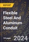 2024 Global Forecast for Flexible Steel and Aluminum Conduit (2025-2030 Outlook)-Manufacturing & Markets Report - Product Thumbnail Image