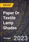 2023 Global Forecast for Paper Or Textile Lamp Shades (2024-2029 Outlook) - Manufacturing & Markets Report - Product Thumbnail Image