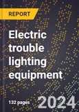 2024 Global Forecast for Electric Trouble Lighting Equipment (2025-2030 Outlook)-Manufacturing & Markets Report- Product Image