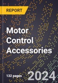 2024 Global Forecast for Motor Control Accessories (2025-2030 Outlook)-Manufacturing & Markets Report- Product Image