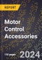 2024 Global Forecast for Motor Control Accessories (2025-2030 Outlook)-Manufacturing & Markets Report - Product Image