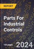 2024 Global Forecast for Parts for Industrial Controls (2025-2030 Outlook)-Manufacturing & Markets Report- Product Image