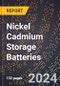 2024 Global Forecast for Nickel Cadmium Storage Batteries (sealed Or Vented) (2025-2030 Outlook)-Manufacturing & Markets Report - Product Image