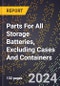 2024 Global Forecast for Parts for All Storage Batteries, Excluding Cases and Containers (2025-2030 Outlook)-Manufacturing & Markets Report - Product Image