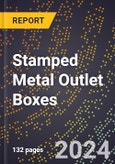 2024 Global Forecast for Stamped Metal Outlet Boxes (2025-2030 Outlook)-Manufacturing & Markets Report- Product Image