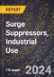 2024 Global Forecast for Surge Suppressors, Industrial Use (2025-2030 Outlook)-Manufacturing & Markets Report - Product Image