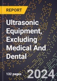 2024 Global Forecast for Ultrasonic Equipment, Excluding Medical and Dental (2025-2030 Outlook)-Manufacturing & Markets Report- Product Image