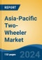 Asia-Pacific Two-Wheeler Market, By Country, Competition, Forecast, and Opportunity, 2019-2029F - Product Image