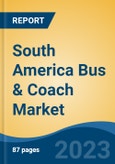 South America Bus & Coach Market By Length, By Application Type (By Type of Buses), By Application (By Type of Usage), By Seating Capacity, By Fuel Type, By Body type (Customizable, Fully Built), By Country Competition Forecast and Opportunities, 2027- Product Image