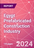 Egypt Prefabricated Construction Industry Business and Investment Opportunities Databook - 100+ KPIs, Market Size & Forecast by End Markets, Precast Products, and Precast Materials - Q1 2024 Update- Product Image