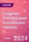 Colombia Prefabricated Construction Industry Business and Investment Opportunities Databook - 100+ KPIs, Market Size & Forecast by End Markets, Precast Products, and Precast Materials - Q1 2024 Update - Product Image