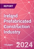Ireland Prefabricated Construction Industry Business and Investment Opportunities Databook - 100+ KPIs, Market Size & Forecast by End Markets, Precast Products, and Precast Materials - Q1 2024 Update- Product Image