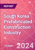 South Korea Prefabricated Construction Industry Business and Investment Opportunities Databook - 100+ KPIs, Market Size & Forecast by End Markets, Precast Products, and Precast Materials - Q1 2024 Update- Product Image