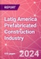 Latin America Prefabricated Construction Industry Business and Investment Opportunities Databook - 100+ KPIs, Market Size & Forecast by End Markets, Precast Products, and Precast Materials - Q1 2024 Update - Product Image