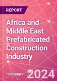 Africa and Middle East Prefabricated Construction Industry Business and Investment Opportunities Databook - 100+ KPIs, Market Size & Forecast by End Markets, Precast Products, and Precast Materials - Q2 2023 Update- Product Image