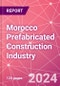 Morocco Prefabricated Construction Industry Business and Investment Opportunities Databook - 100+ KPIs, Market Size & Forecast by End Markets, Precast Products, and Precast Materials - Q1 2024 Update - Product Image