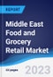 Middle East Food and Grocery Retail Market Summary, Competitive Analysis and Forecast to 2027 - Product Thumbnail Image