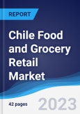Chile Food and Grocery Retail Market Summary, Competitive Analysis and Forecast to 2027- Product Image
