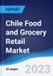 Chile Food and Grocery Retail Market Summary, Competitive Analysis and Forecast to 2027 - Product Image