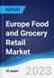Europe Food and Grocery Retail Market Summary, Competitive Analysis and Forecast to 2027 - Product Image