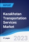 Kazakhstan Transportation Services Market Summary, Competitive Analysis and Forecast, 2017-2026 - Product Thumbnail Image