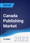 Canada Publishing Market Summary, Competitive Analysis and Forecast, 2017-2026 - Product Thumbnail Image