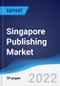 Singapore Publishing Market Summary, Competitive Analysis and Forecast, 2017-2026 - Product Thumbnail Image