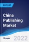 China Publishing Market Summary, Competitive Analysis and Forecast, 2017-2026 - Product Thumbnail Image