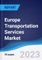Europe Transportation Services Market Summary, Competitive Analysis and Forecast, 2017-2026 - Product Thumbnail Image