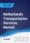 Netherlands Transportation Services Market Summary, Competitive Analysis and Forecast, 2017-2026 - Product Thumbnail Image