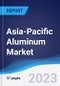 Asia-Pacific (APAC) Aluminum Market Summary, Competitive Analysis and Forecast, 2017-2026 - Product Thumbnail Image