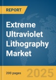 Extreme Ultraviolet Lithography Market Report 2025- Product Image