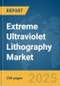 Extreme Ultraviolet Lithography Market Report 2025 - Product Image